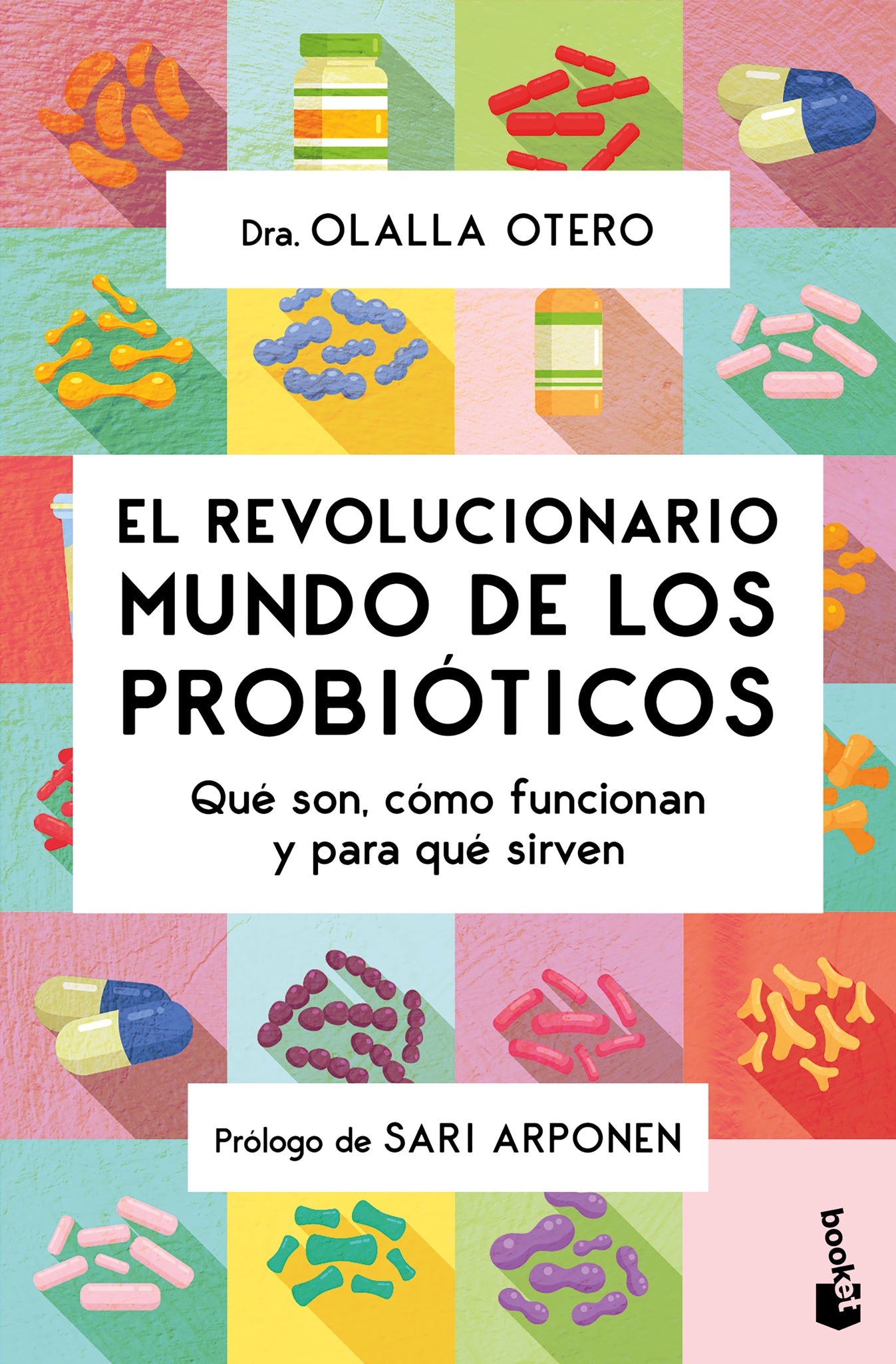El revolucionario mundo de los probióticos: Qué son, cómo funcionan y para qué sirven / The Revolutionary World of Probiotics